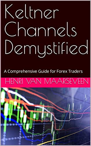 Keltner Channels Demystified: A Comprehensive Guide for Forex Traders - Epub + Converted Pdf